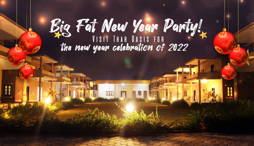 Big Fat New Year Party! Visit Thar Oasis for the new year celebration of 2022